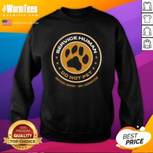 Good Service Human Do Not Pet Emotional Support Sweatshirt