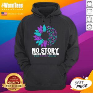 Good Suicide Prevention Awareness No Story Should End Too Soon Hoodie