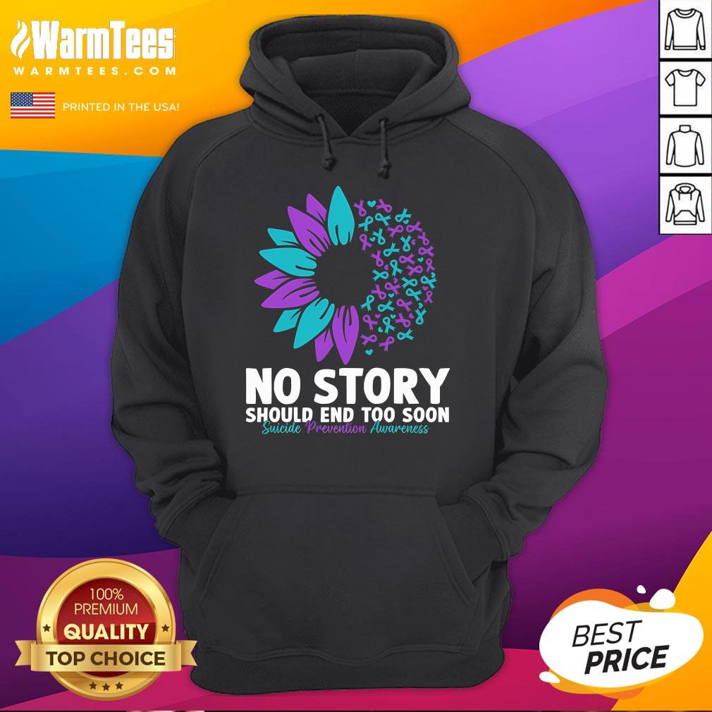 Good Suicide Prevention Awareness No Story Should End Too Soon Hoodie