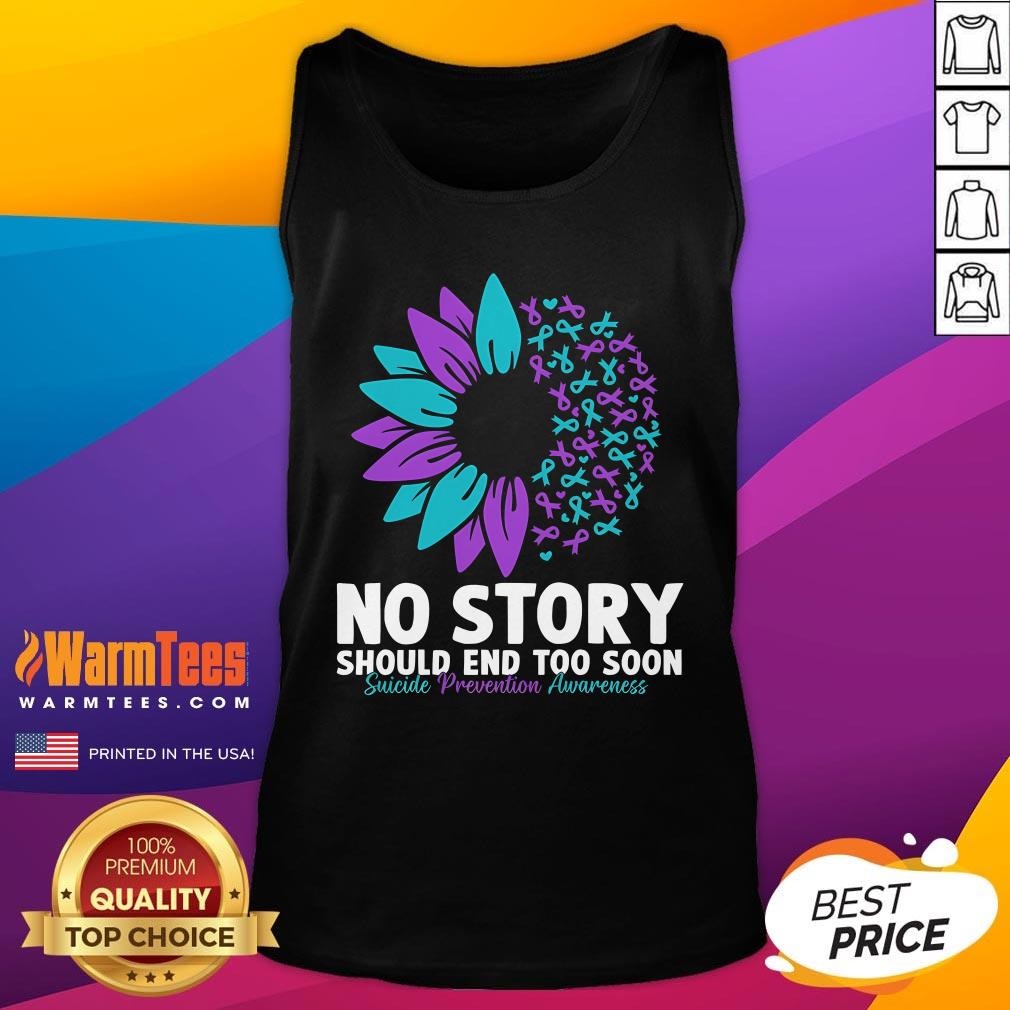 Good Suicide Prevention Awareness No Story Should End Too Soon Tank-Top
