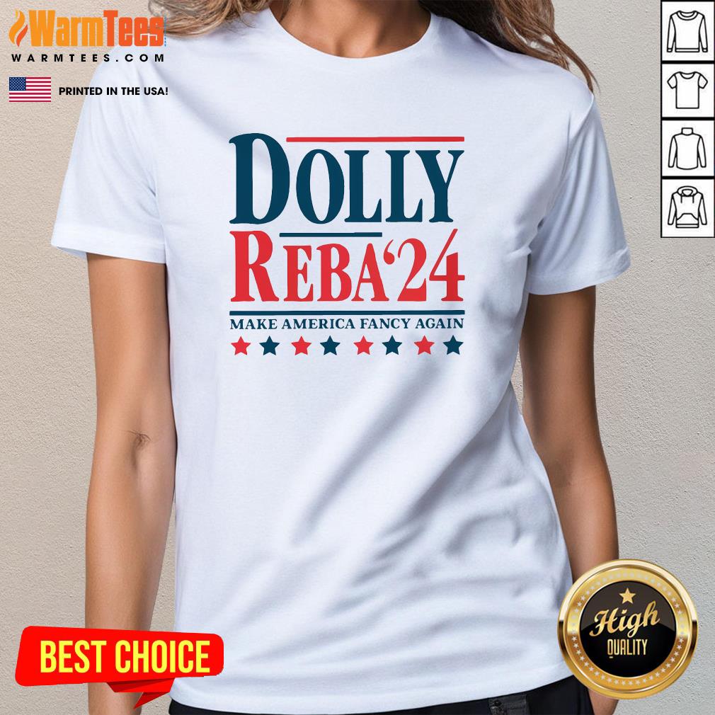 Hot Dolly Reba 2024 Make America Fancy Again Ladies-Tee