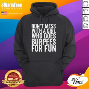 Hot Don't Mess With A Girl Who Does Burpees For Fun Hoodie