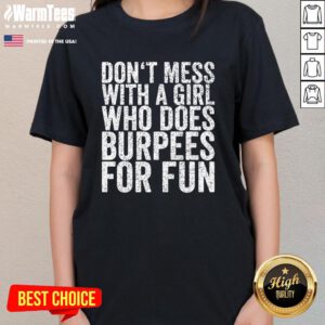 Hot Don't Mess With A Girl Who Does Burpees For Fun Ladies-Tee