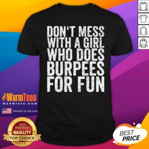 Hot Don't Mess With A Girl Who Does Burpees For Fun T-Shirt