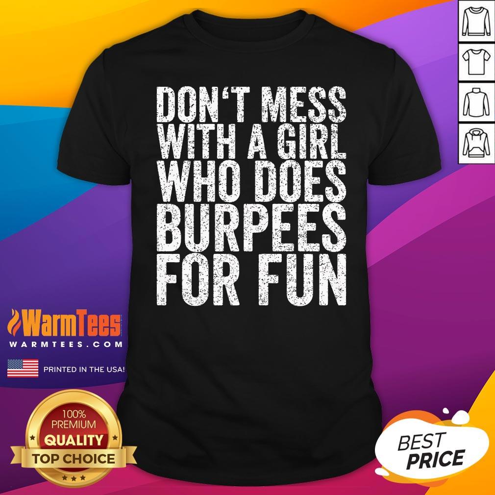Hot Don't Mess With A Girl Who Does Burpees For Fun T-Shirt