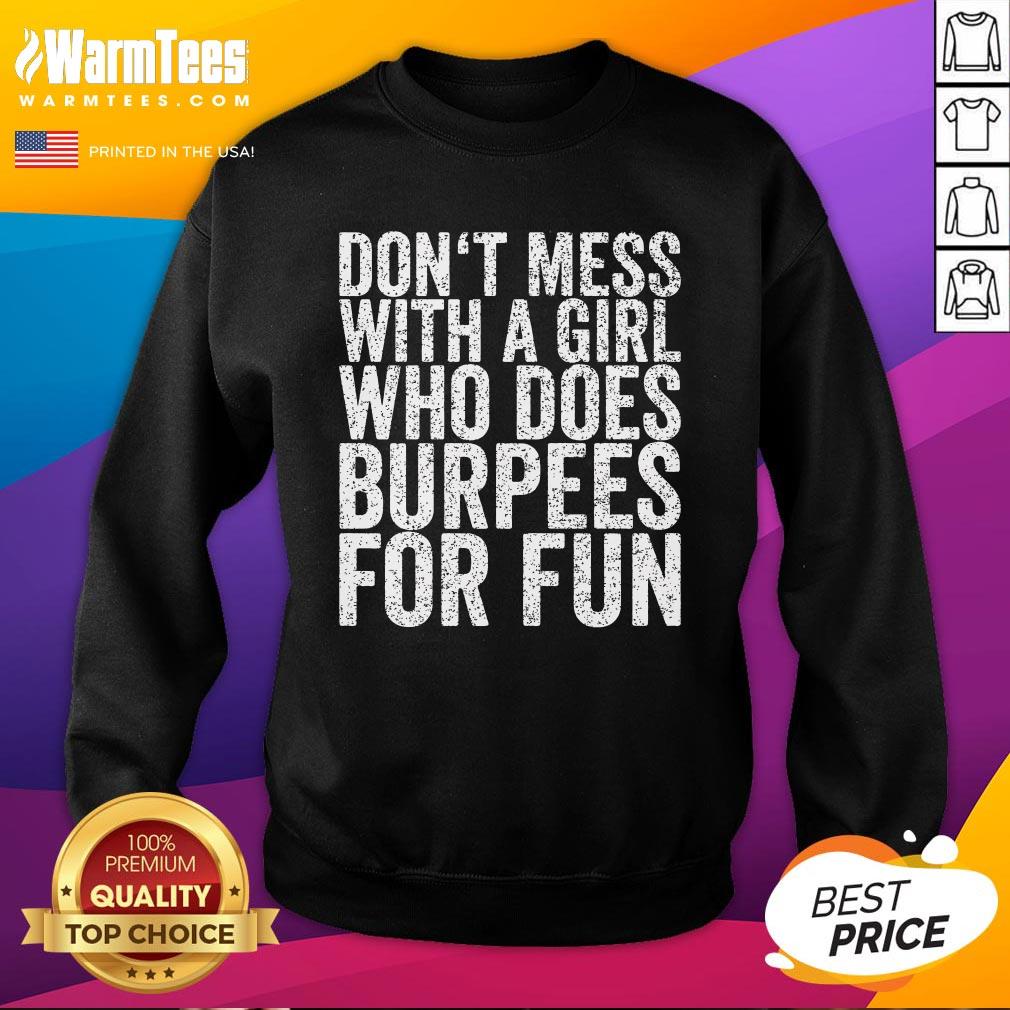 Hot Don't Mess With A Girl Who Does Burpees For Fun Sweatshirt