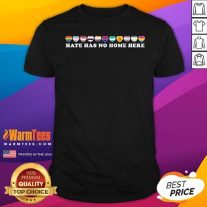 Hot Hate Has No Home Here LGBTQ T-Shirt