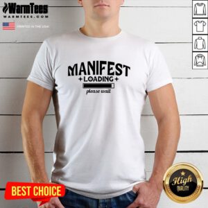 Nice Manifest Loading Please Wait T-Shirt