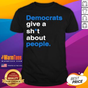Official Democrats Give A Shit About People T-Shirt