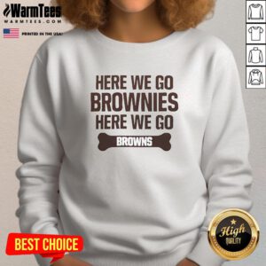 Official Here We Go Brownies Here We Go Sweatshirt