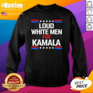 Official Loud White Men For Kamala Harris Kamala For President US Election Sweatshirt