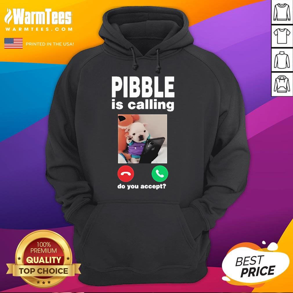 Official Pibble Palace Pibble Is Calling Do You Accept Hoodie