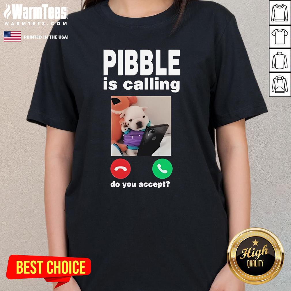 Official Pibble Palace Pibble Is Calling Do You Accept Ladies-Tee