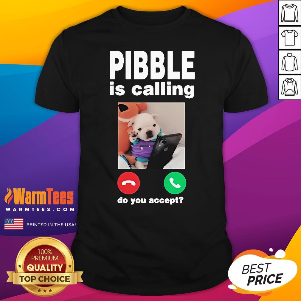 Official Pibble Palace Pibble Is Calling Do You Accept T-Shirt