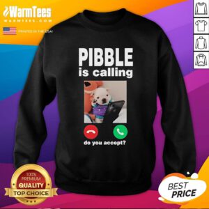Official Pibble Palace Pibble Is Calling Do You Accept Sweatshirt