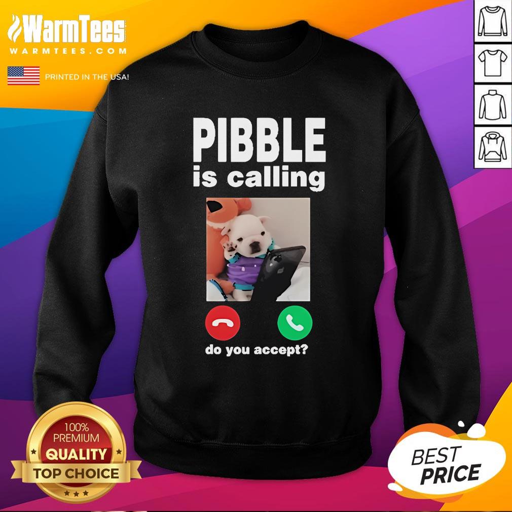 Official Pibble Palace Pibble Is Calling Do You Accept Sweatshirt