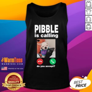 Official Pibble Palace Pibble Is Calling Do You Accept Tank-Top