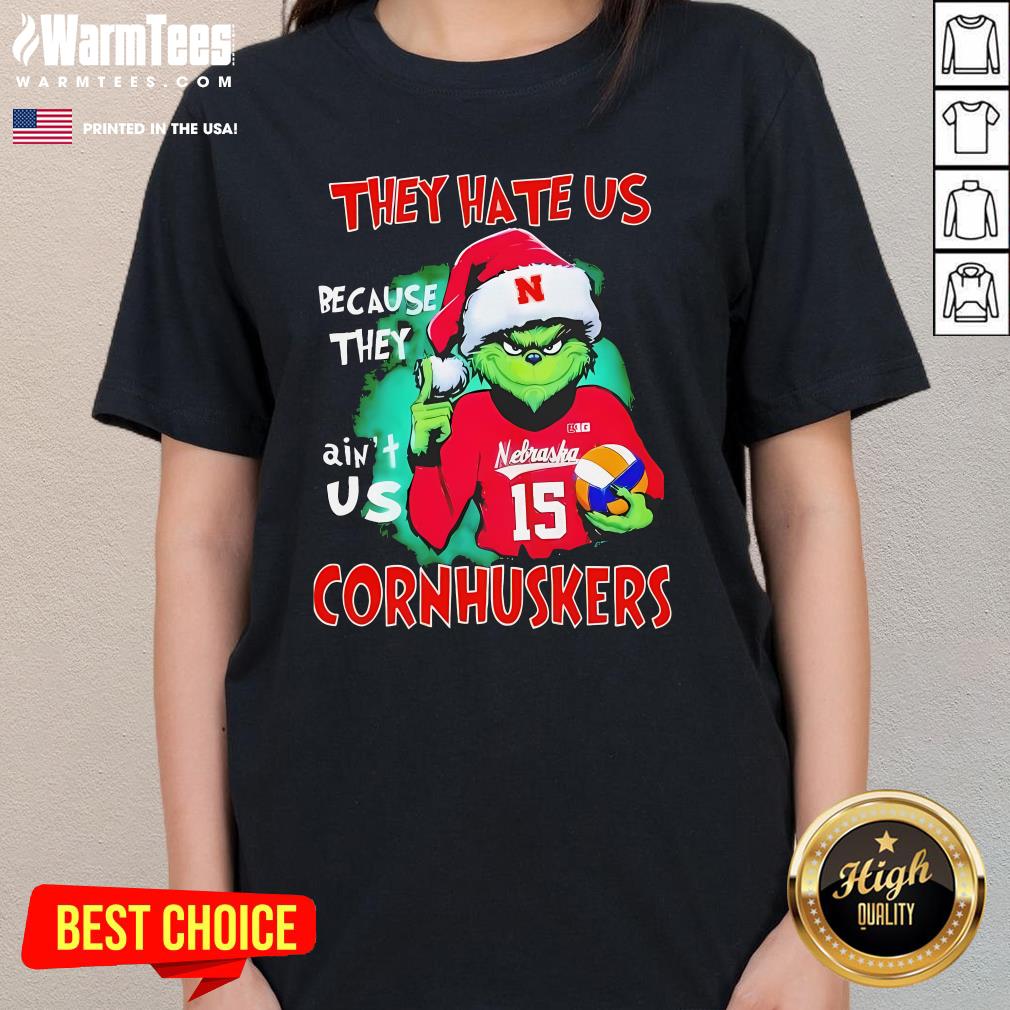 Official The Grinch They Hate Us Because They Ain't Us Nebraska Cornhuskers Ladies-Tee