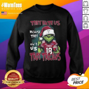 Official The Grinch They Hate Us Because They Ain't Us Troy Trojans Sweatshirt