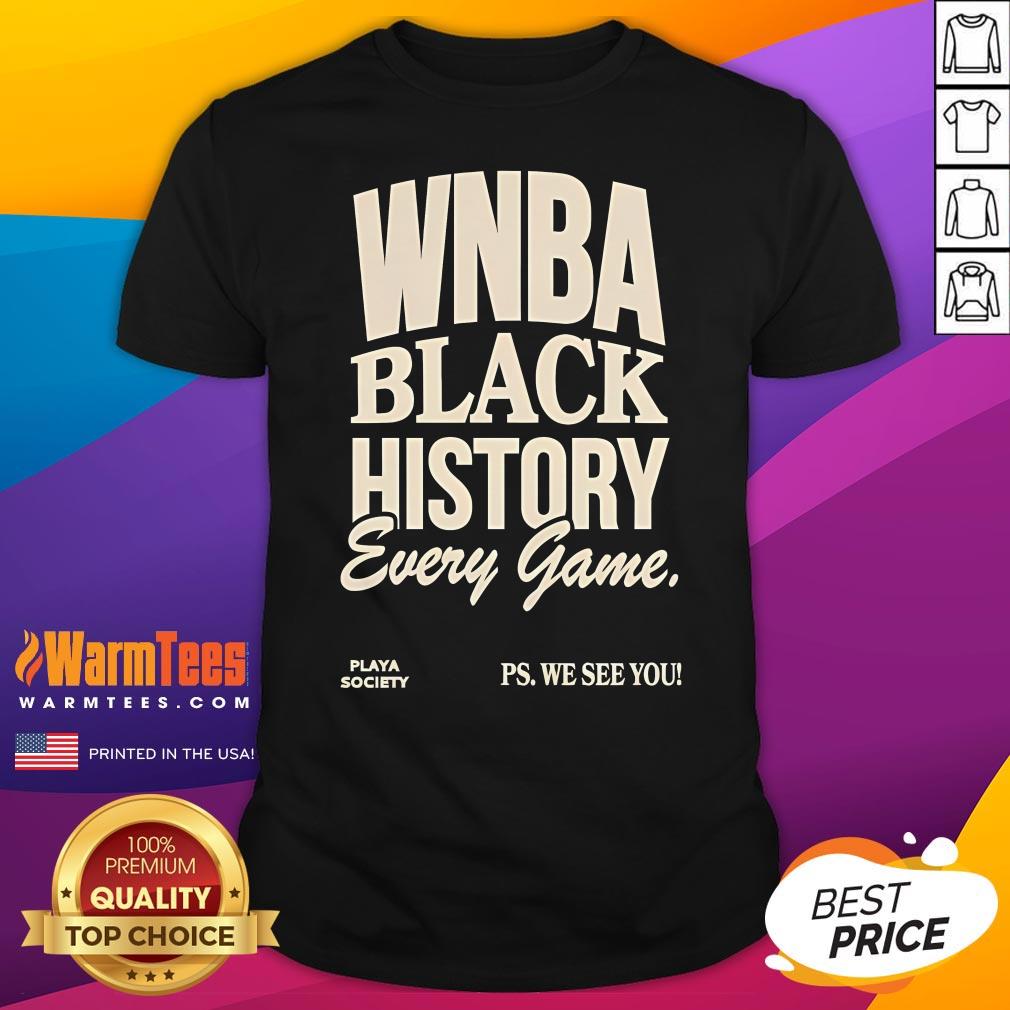 Official WNBA Black History Every Game Play Society Ps We See You T-Shirt