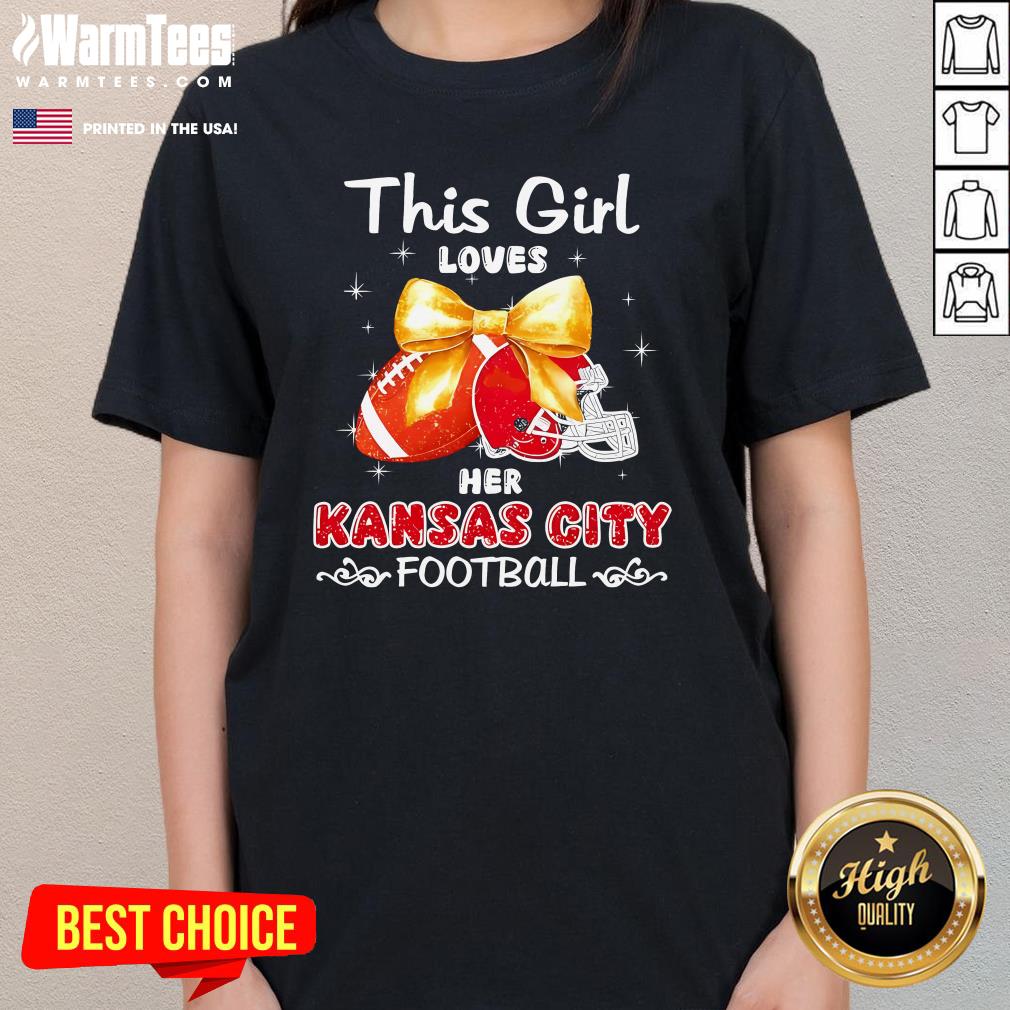 Original This Girl Loves Her Kansas City Chiefs Football Ladies-Tee