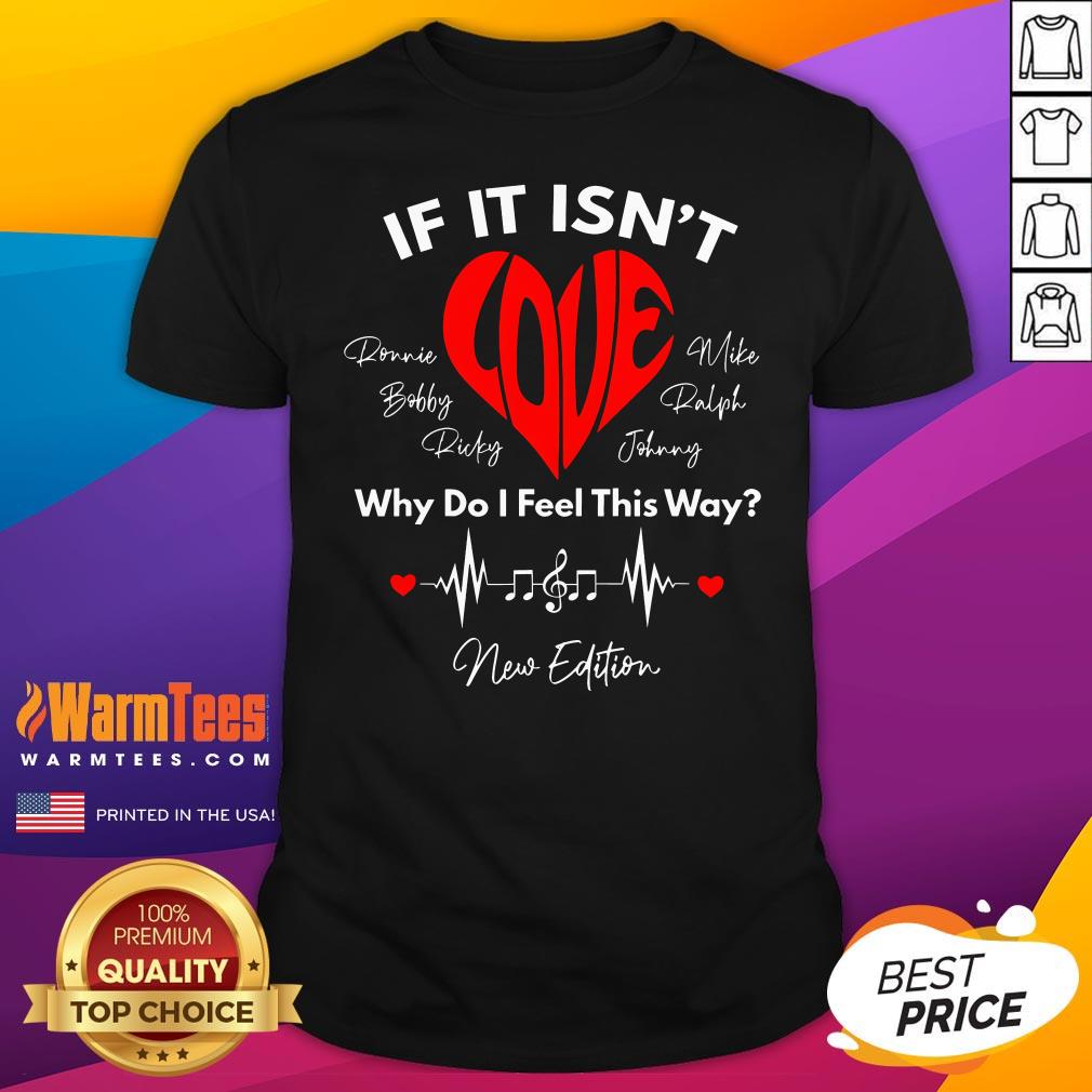 Premium If It Isn't Love Ronnie Bobby Ricky Mike Ralph And Johnny T-Shirt