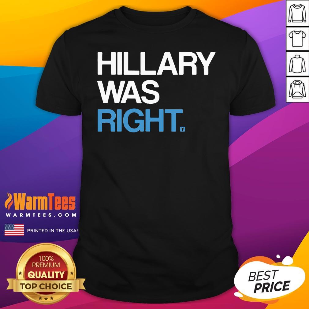Pretty Hillary Was Right Liberal Democrat T-Shirt