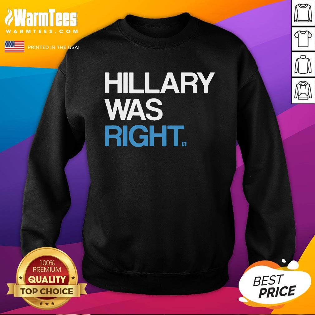 Pretty Hillary Was Right Liberal Democrat Sweatshirt