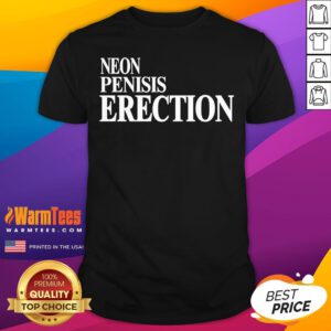 Pretty Neon Penisis Erection T-Shirt