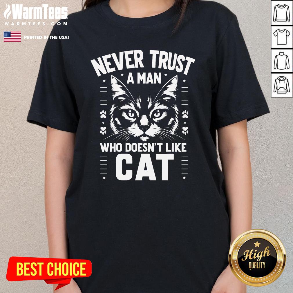 Pretty Never Trust A Man Who Doesnt Like A Cat Ladies-Tee