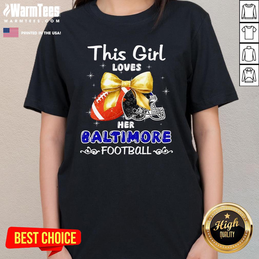 Pretty This Girl Loves Her Baltimore Ravens Football Ladies-Tee
