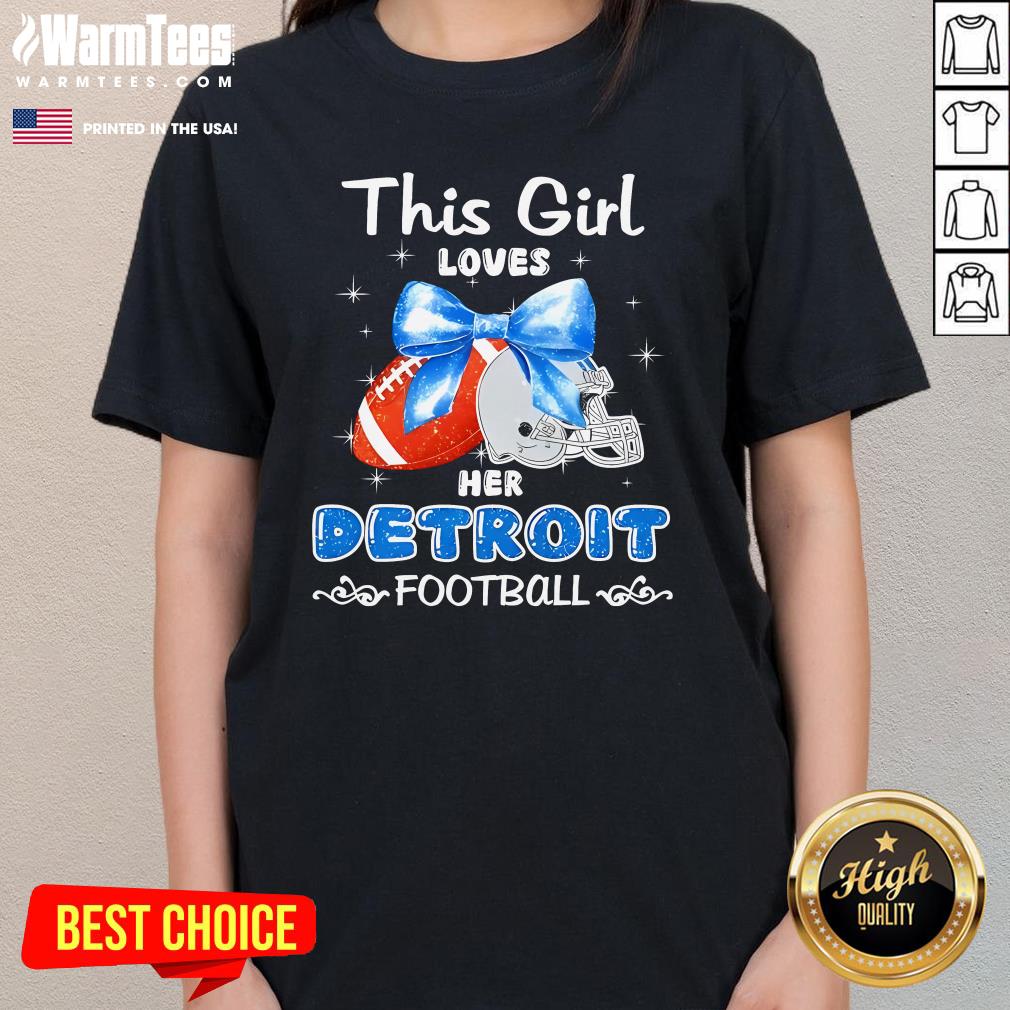 Pretty This Girl Loves Her Detroit Lions Football Ladies-Tee
