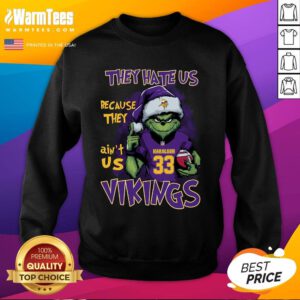 Top Grinch Minnesota Vikings They Hate Us Because They Ain't Us Christmas Sweatshirt