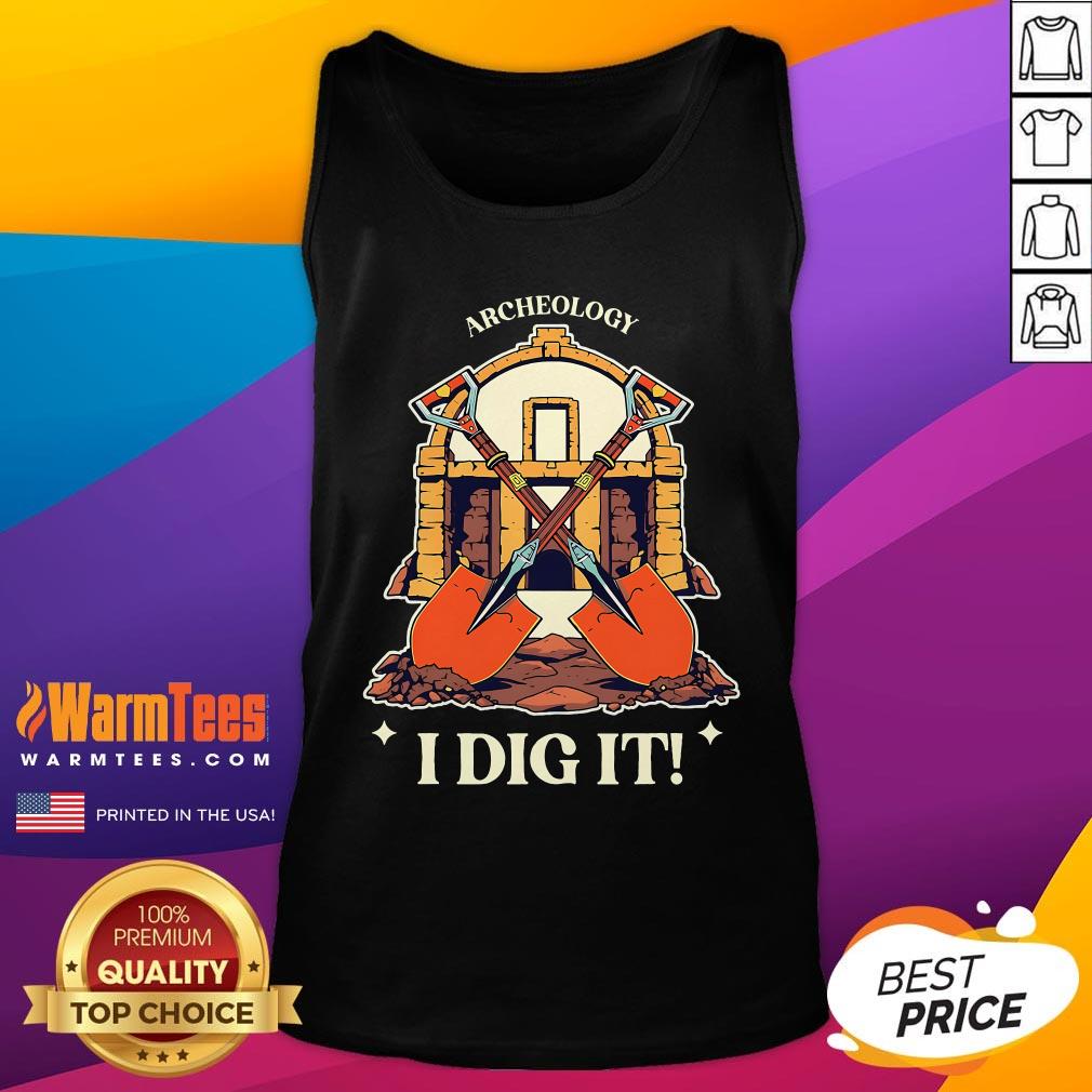 Top I Dig It Archelogy Archeolgist Tank-Top