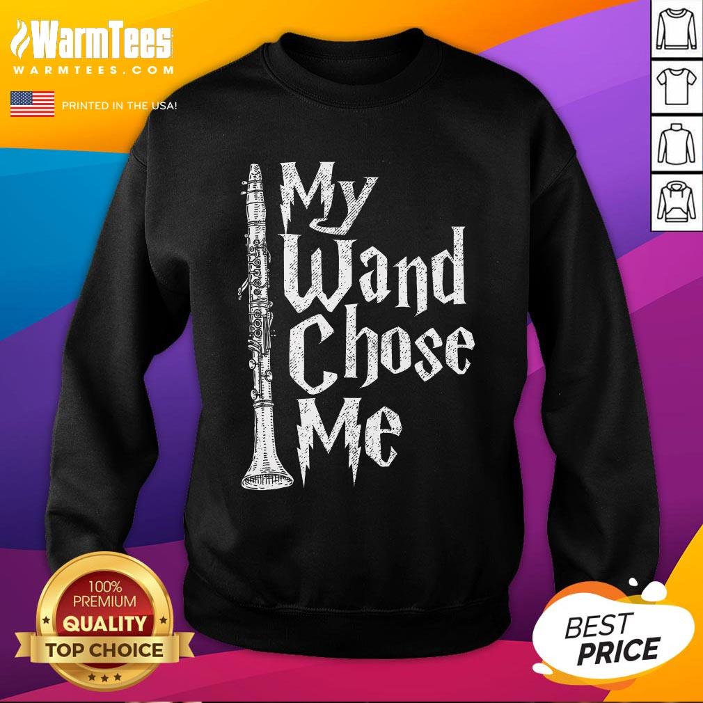 Top My Wand Chose Me Clarinet Player Clarinetist Music Lover Sweatshirt