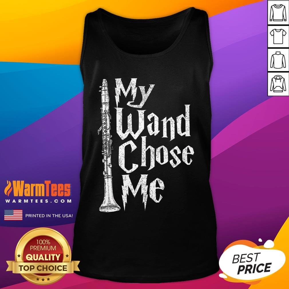 Top My Wand Chose Me Clarinet Player Clarinetist Music Lover Tank-Top