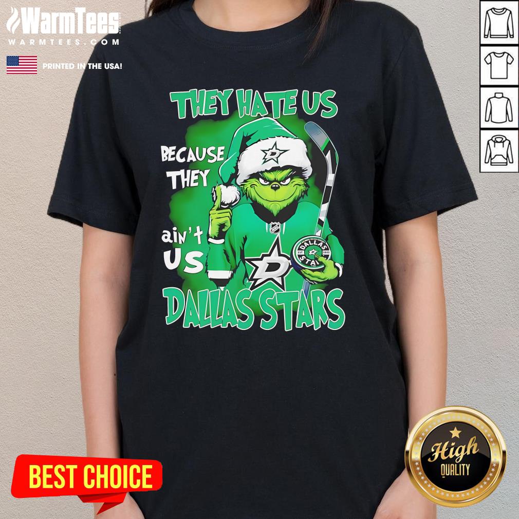 Top They Hate Us Because They Ain't Us Grinch Dallas Stars Christmas Ladies-Tee