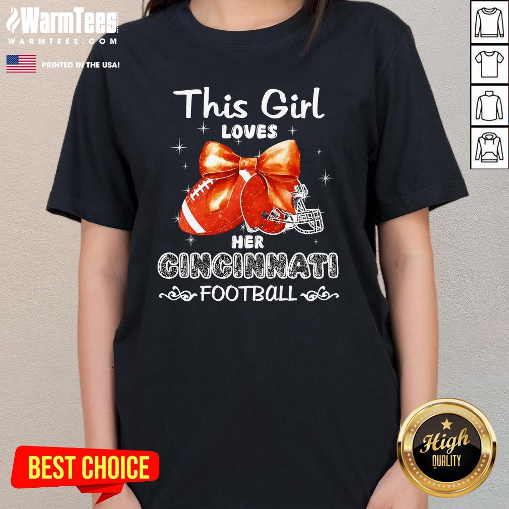 Top This Girl Loves Her Cincinnati Bengals Football Ladies-Tee