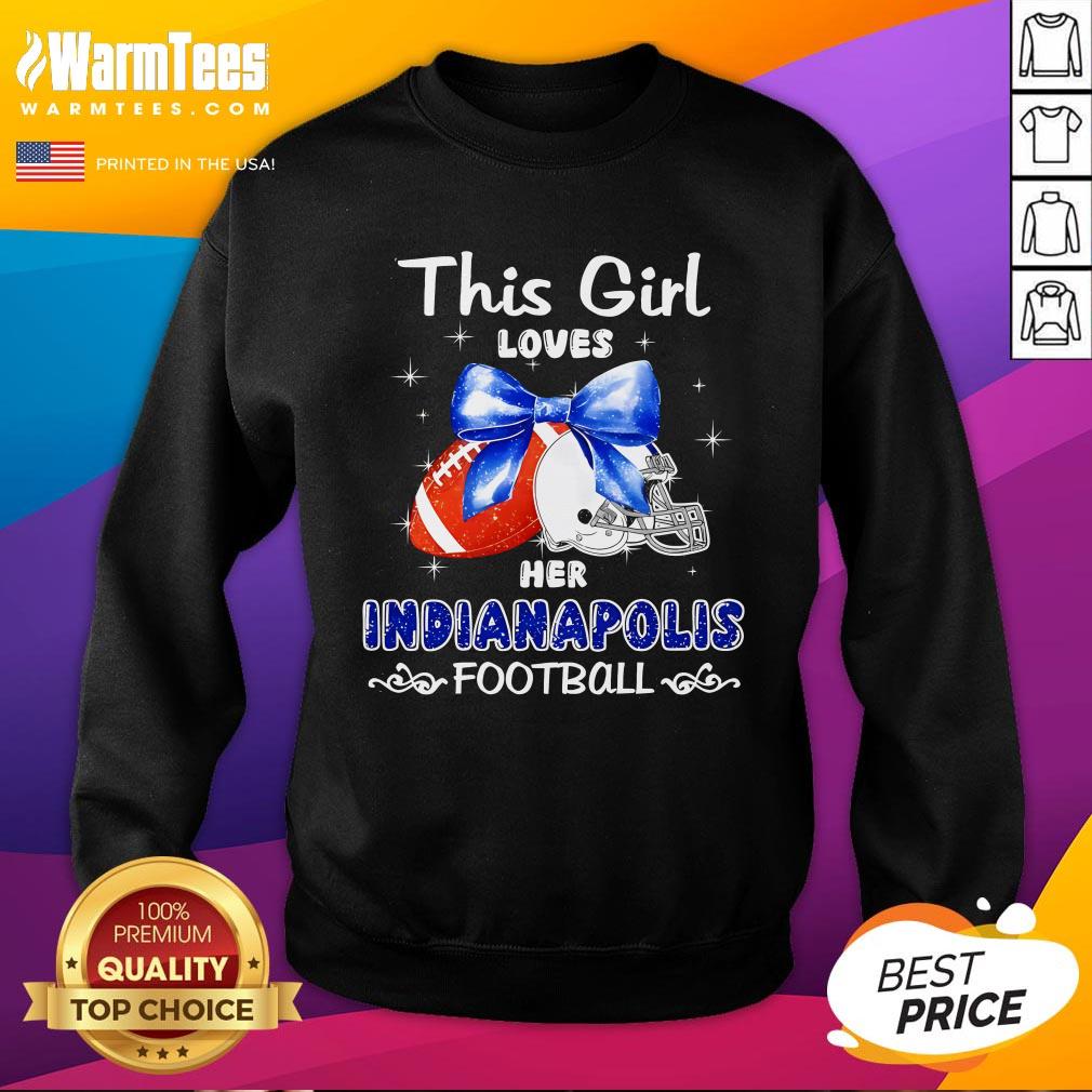 Top This Girl Loves Her Indianapolis Colts Football Sweatshirt