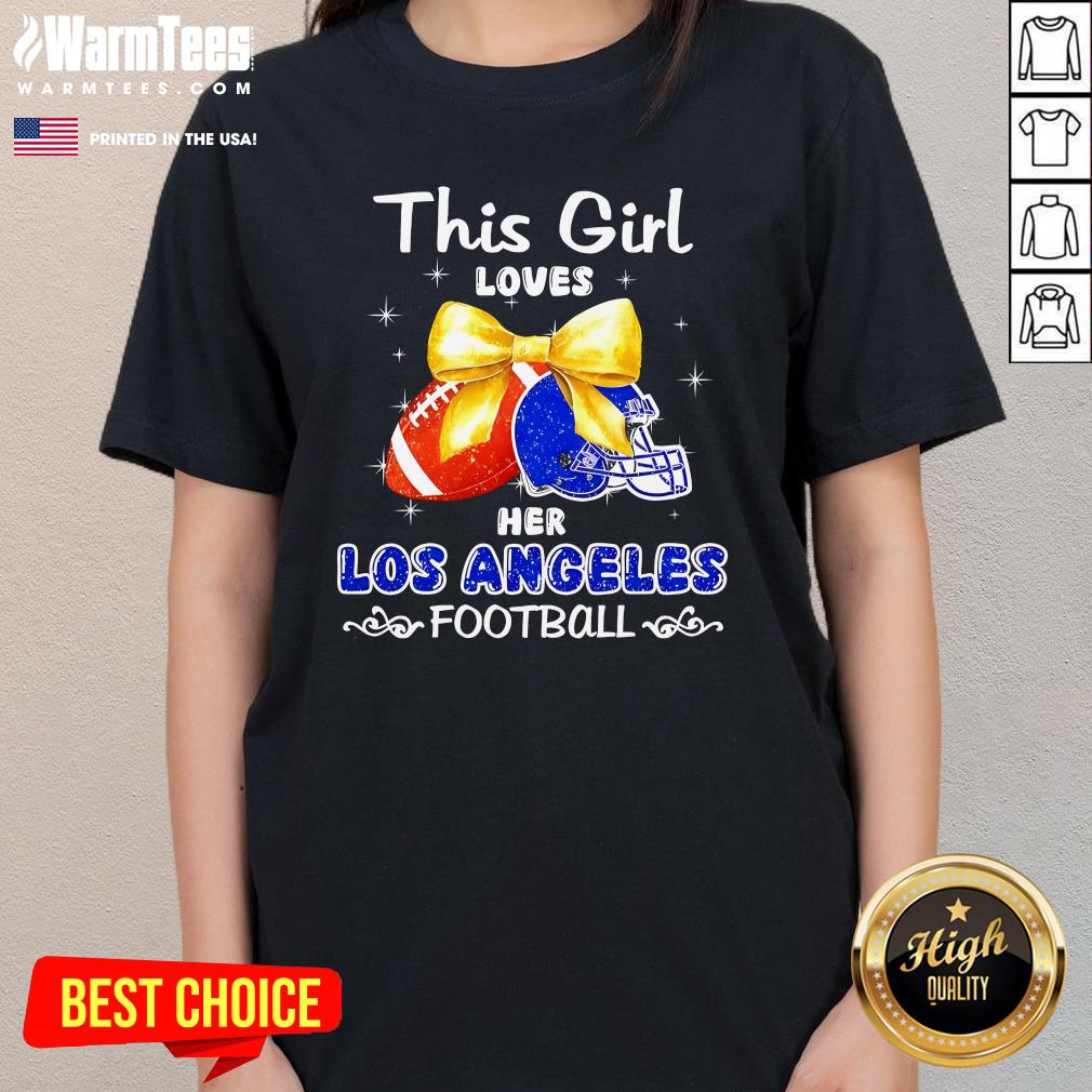 Top This Girl Loves Her Los Angeles Rams Football Ladies-Tee