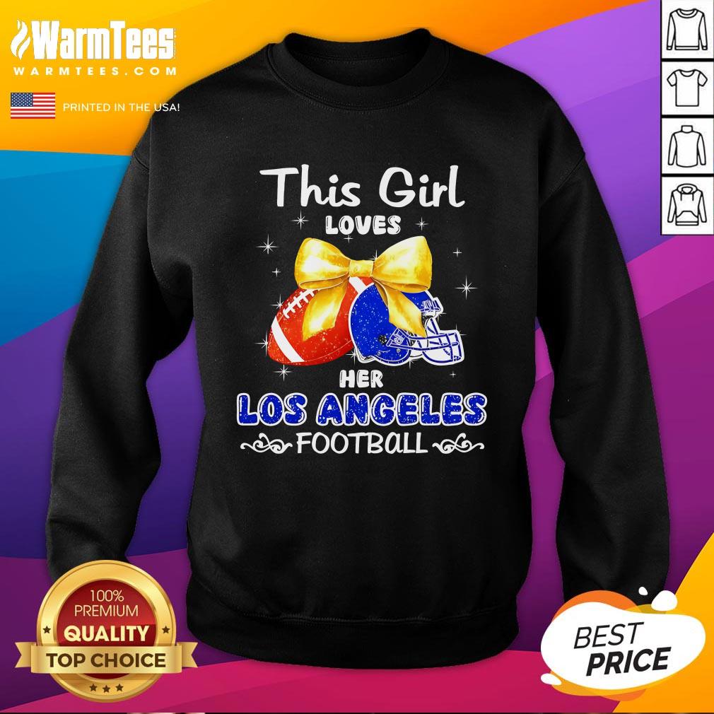 Top This Girl Loves Her Los Angeles Rams Football Sweatshirt