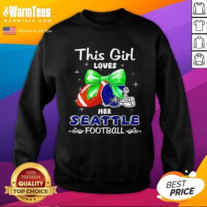 Top This Girl Loves Her Seattle Seahawks Football Sweatshirt