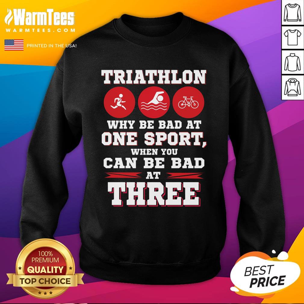 Top Three Sports One Race The Challenge Of A Triathlete's Life Sweatshirt
