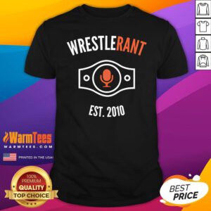 Top Wrestlerant Est 2010 T-Shirt