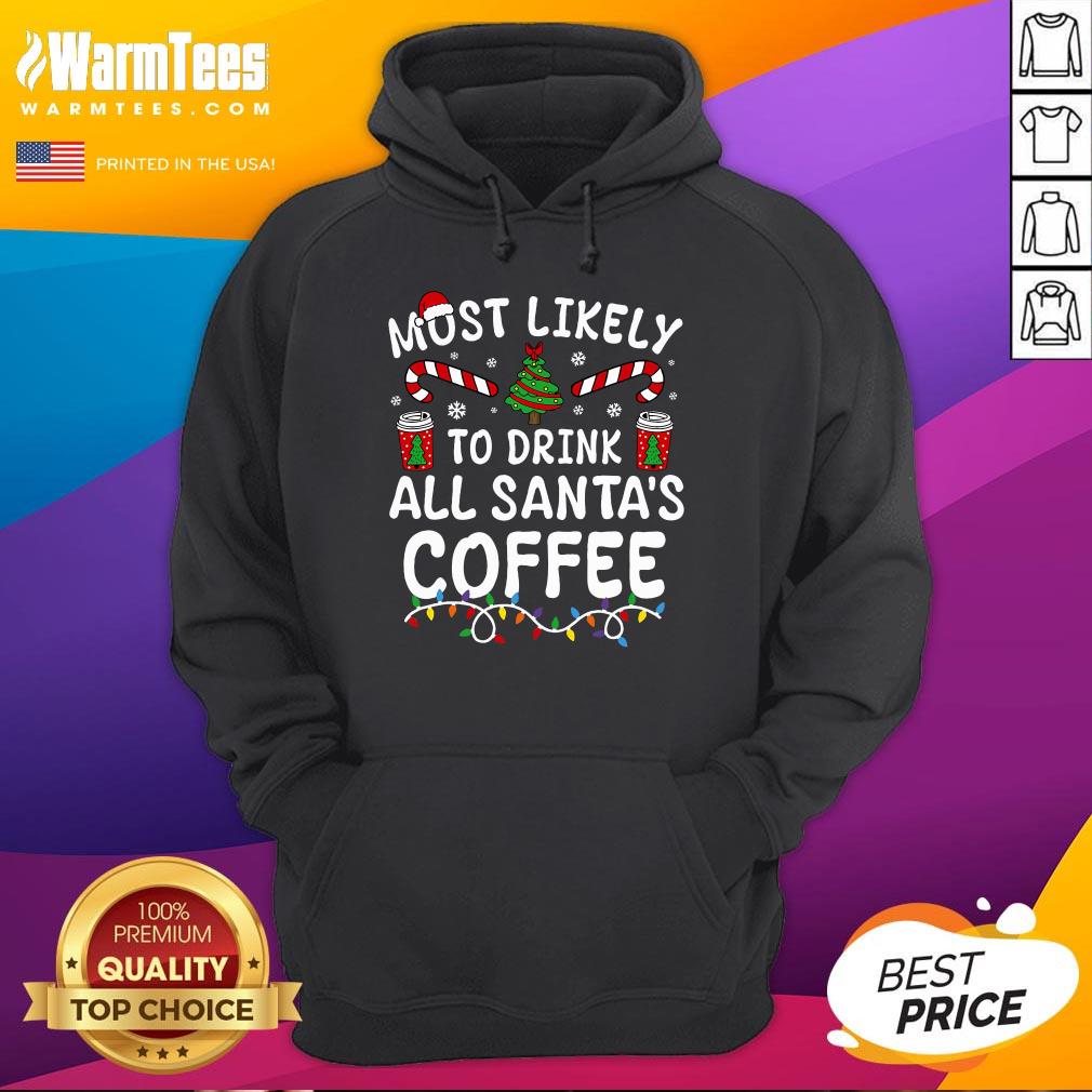 Awesome Most Likely To Drink Santa's Coffee Family Christmas Hoodie