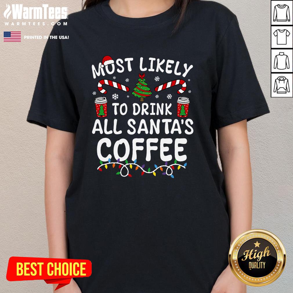 Awesome Most Likely To Drink Santa's Coffee Family Christmas Ladies-Tee