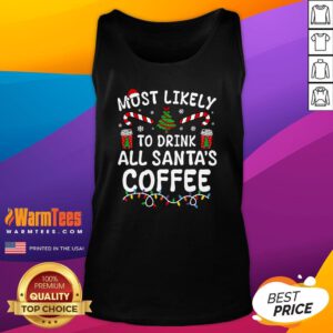 Awesome Most Likely To Drink Santa's Coffee Family Christmas Tank-Top