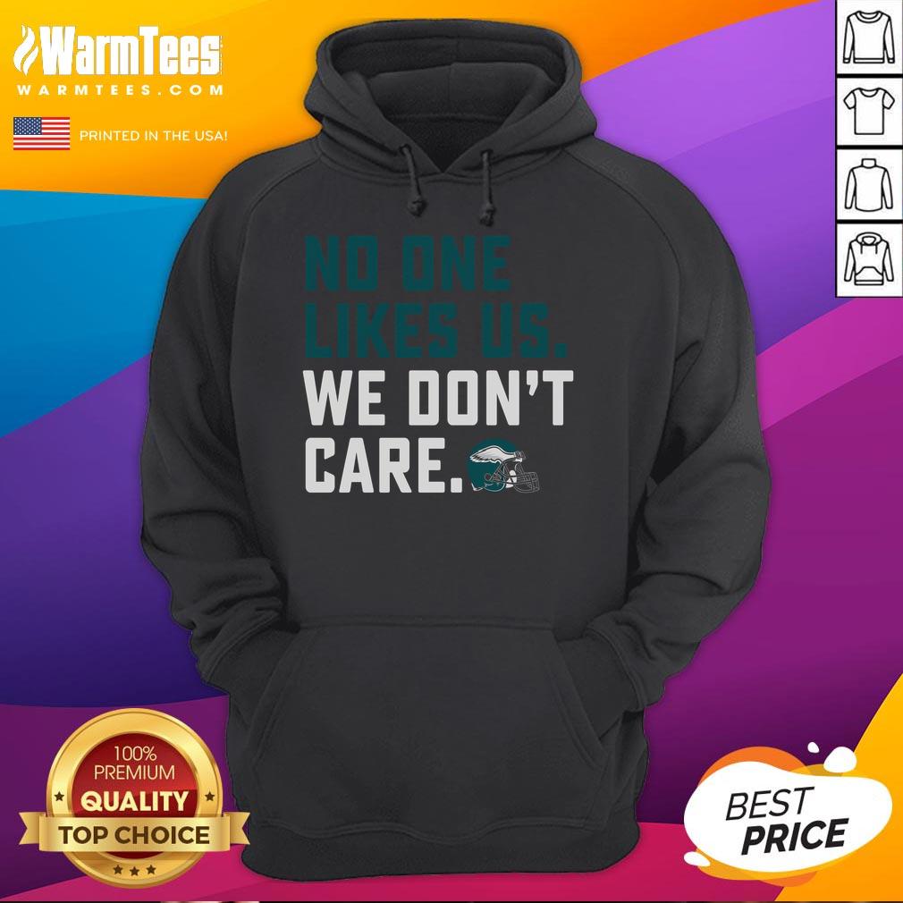 Awesome No One Likes Us We Dont Care Eagles Philadelphia Hoodie in green, perfect for passionate Eagles fans.