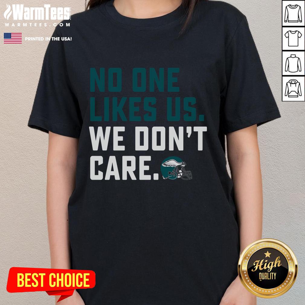 Philadelphia Eagles Ladies Tee with 'No One Likes Us We Don't Care' slogan, perfect for Eagles fans.