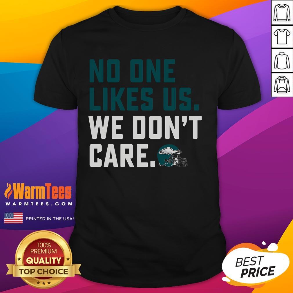 Alt Text: Awesome No One Likes Us We Don'T Care Eagles Philadelphia T-Shirt featuring bold graphic design and team colors.